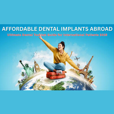 Affordable Dental Implants Abroad: Complete Dental Tourism Guide for International Patients